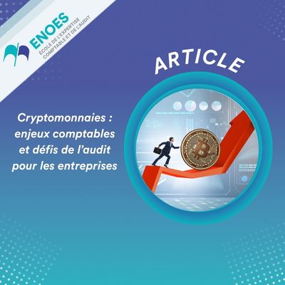 Cryptomonnaies : enjeux comptables et défis de l’audit pour les entreprises